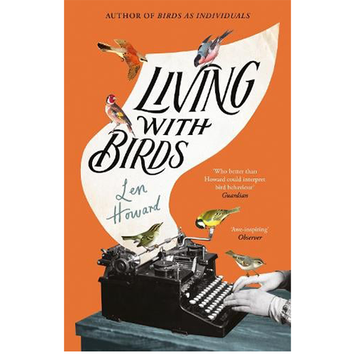 Living with Birds by Len Howard